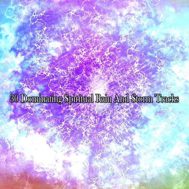 30 Dominating Spiritual Rain And Storm Tracks - Rain Atmospheres