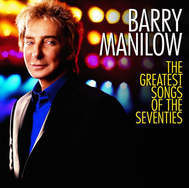 The Greatest Songs Of The Seventies - Barry Manilow