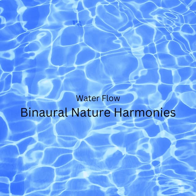 Water Flow: Binaural Nature Harmonies - Binaural Beats Focus