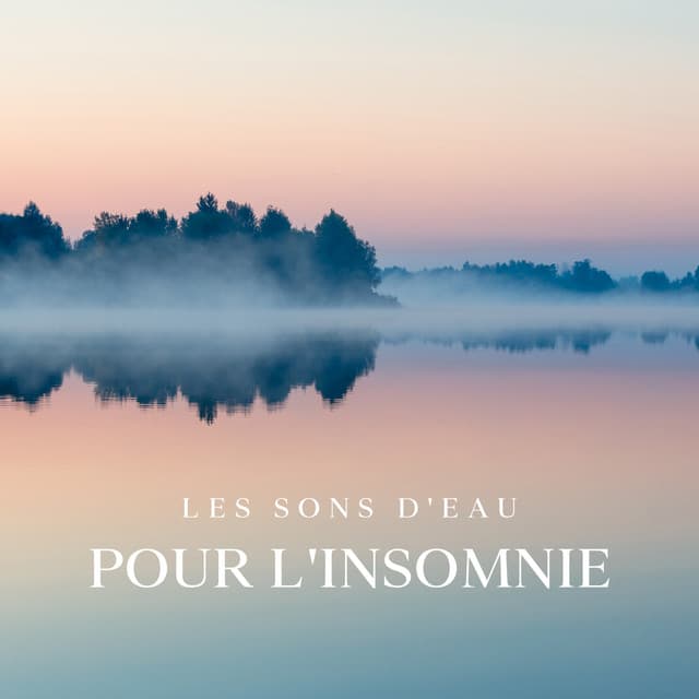 Les sons d'eau pour l'insomnie: Allez avec le flux et lâchez vos soucis - Zen Ambiance D'eau Calme