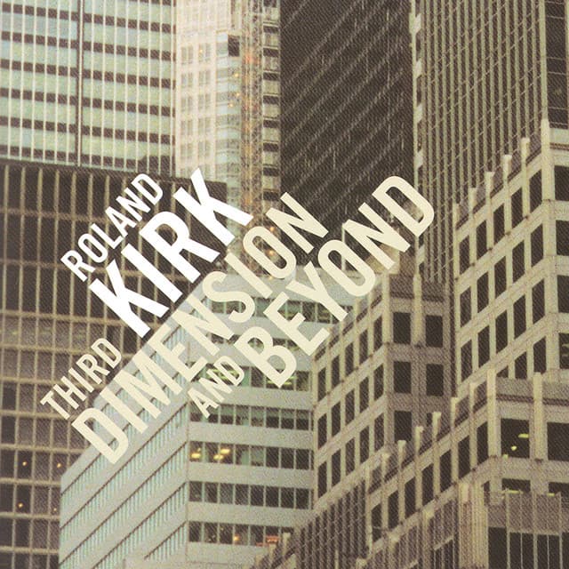 Third Dimension And Beyond - Rahsaan Roland Kirk