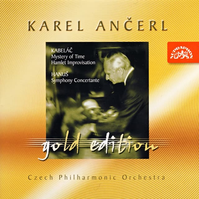 Ančerl Gold Edition 11. Kabeláč: Mystery of Time, Hamlet Improvisation - Hanuš: Symphony Concertante - Karel Ančerl