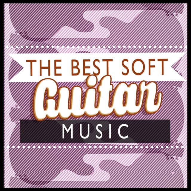 The Best Soft Guitar Music - Soft Guitar Music