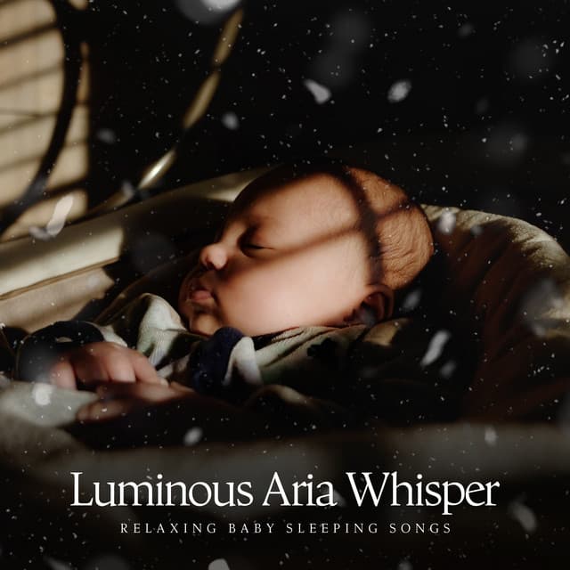 Luminous Aria Whisper - Relaxing Baby Sleeping Songs