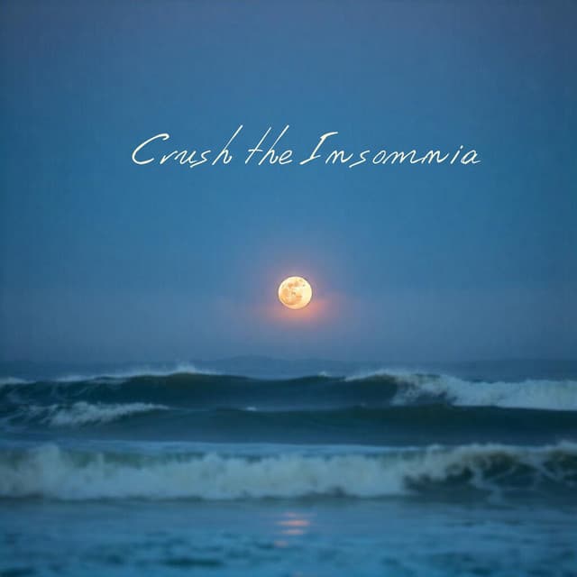 Crush the Insomnia: Ocean Waves for Deep Sleeping - Soothing Chill Out for Insomnia