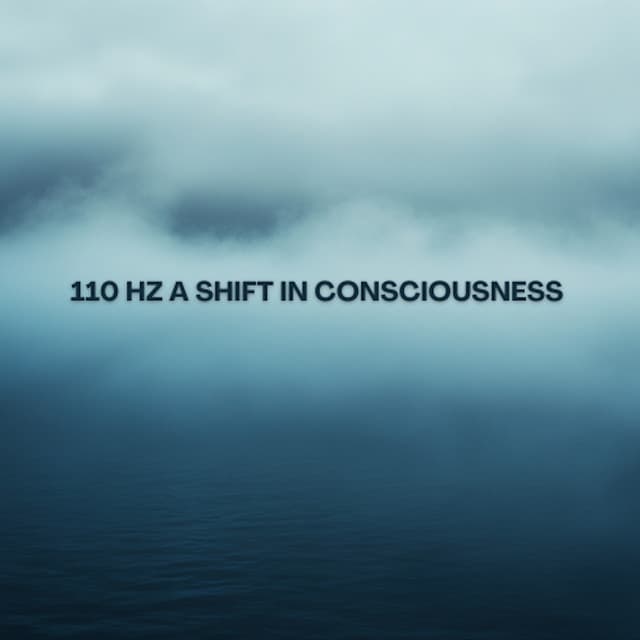 110 Hz A Shift In Consciousness - Manifest Now