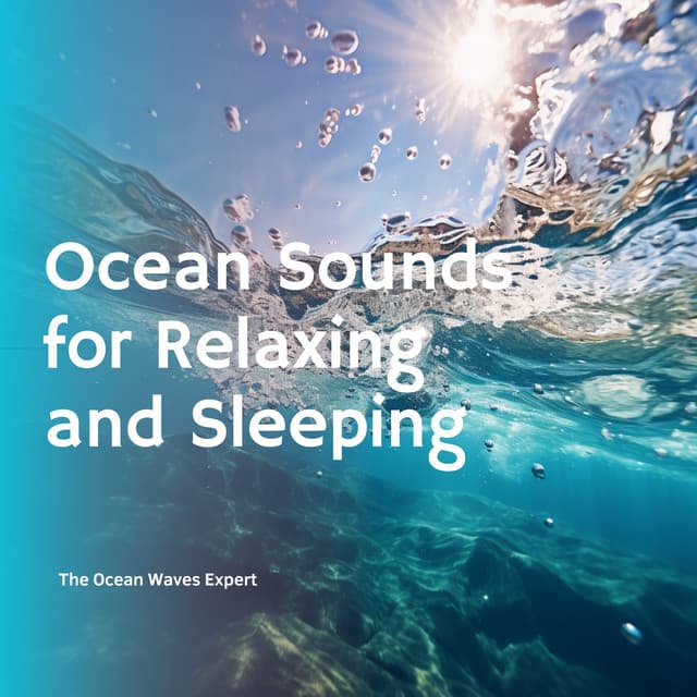 Ocean Sounds for Relaxing and Sleeping - The Ocean Waves Expert