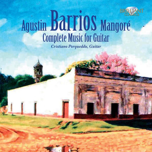 Barrios: Complete Music for Guitar - Agustín Barrios Mangoré