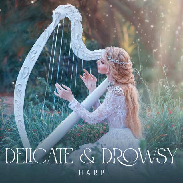 Delicate & Drowsy Harp: Pure Sounds of Harp for Celestial Slumber - Deep Sleep Music Masters