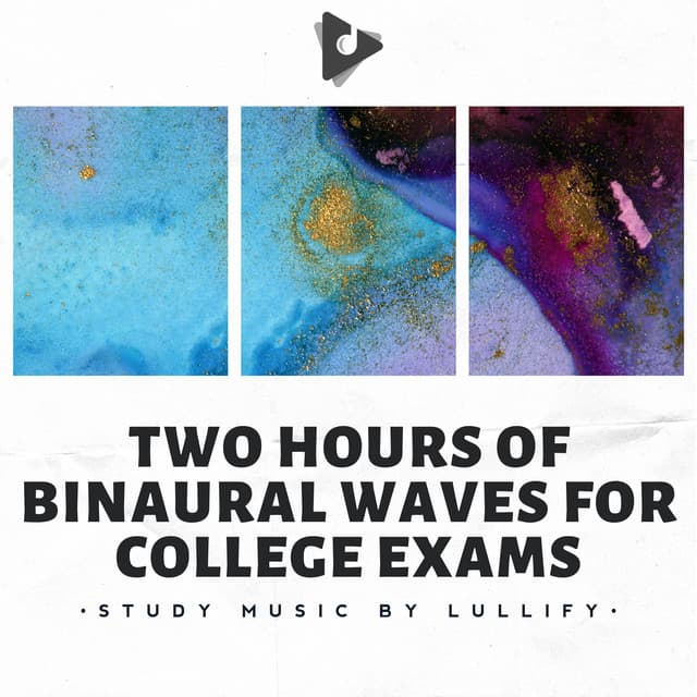 Two Hours of Binaural Waves for College Exams - Study Music by Lullify