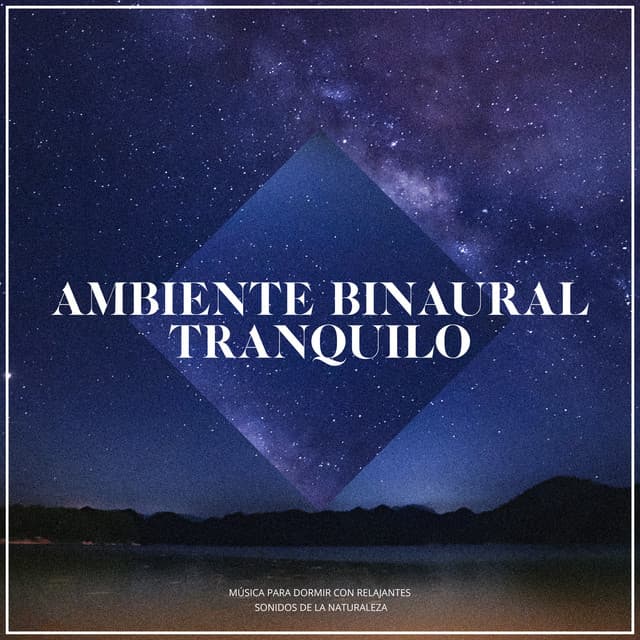 Ambiente Binaural Tranquilo - Música para Dormir Con Relajantes Sonidos de la Naturaleza
