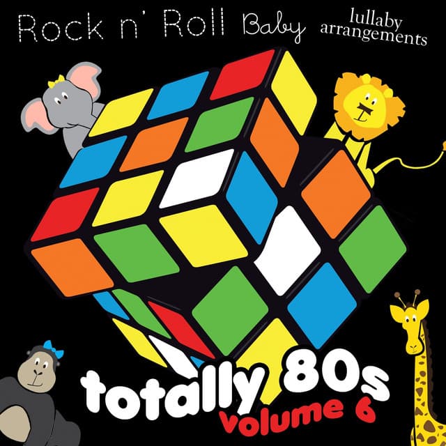 Totally 80's Lullaby Arrangements, Vol. 6 - Rock N' Roll Baby Lullaby Ensemble