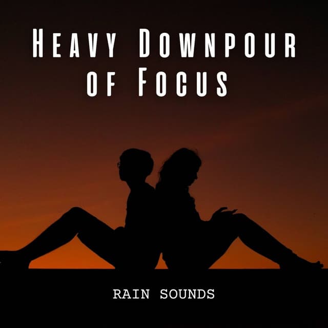 Rain Sounds: Heavy Downpour of Focus - Sample Rain Library