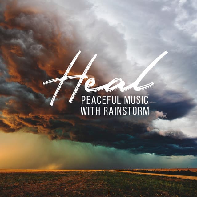 Heal: Peaceful Music with Rainstorm in the Background to Cultivating Inner Bliss, Sleep Music, Study Music and Stress Relief - Raindrops Healing Music Universe
