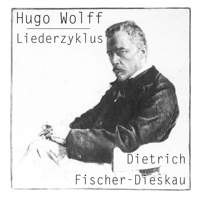 Hugo Wolf: Liederzyklus - Hugo Wolf