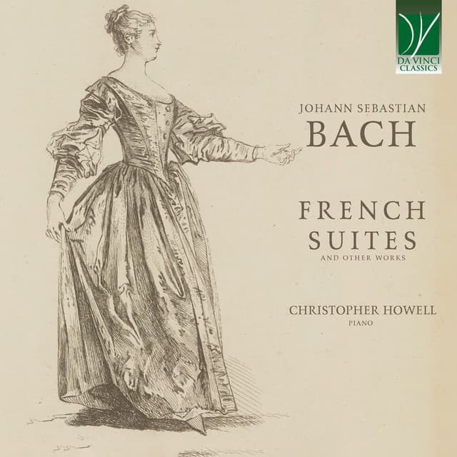 Johann Sebastian Bach: French Suites and Other Works - Johann Sebastian Bach