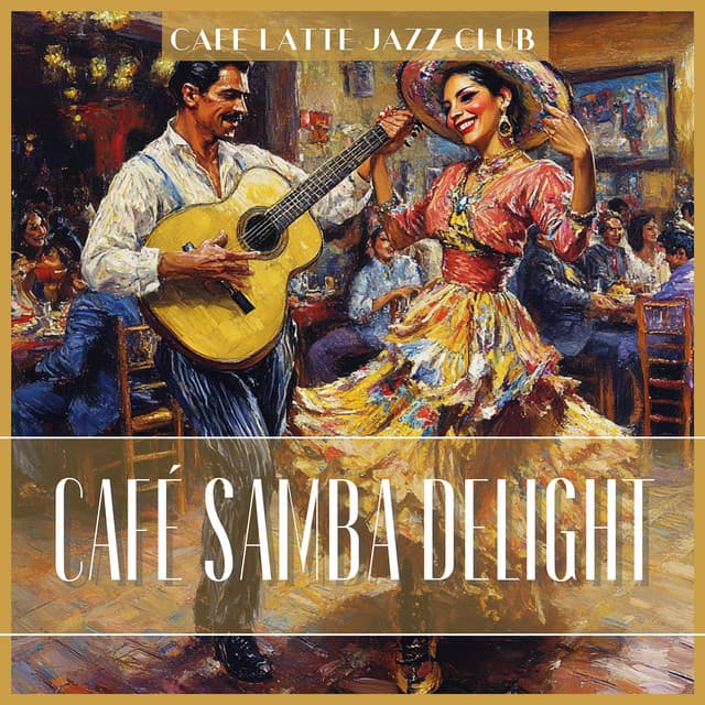 Café Samba Delight - Cafe Latte Jazz Club