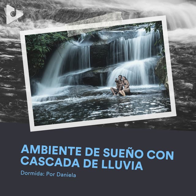 Ambiente de Sueño con Cascada de Lluvia - Dormida: Por Daniela