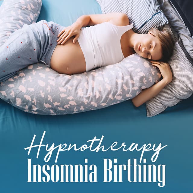 Hypnotherapy Insomnia Birthing: Sleep Music Hz Frequencies, Tranquility Flow for Pregnant Women, Regeneration in Sleep - Hypnotherapy Birthing