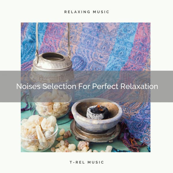 Noises Selection For Perfect Relaxation - Baby Rain Sleep Sounds