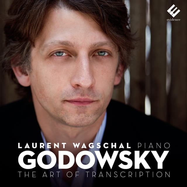 Godowsky: The Art of Transcription - Laurent Wagschal
