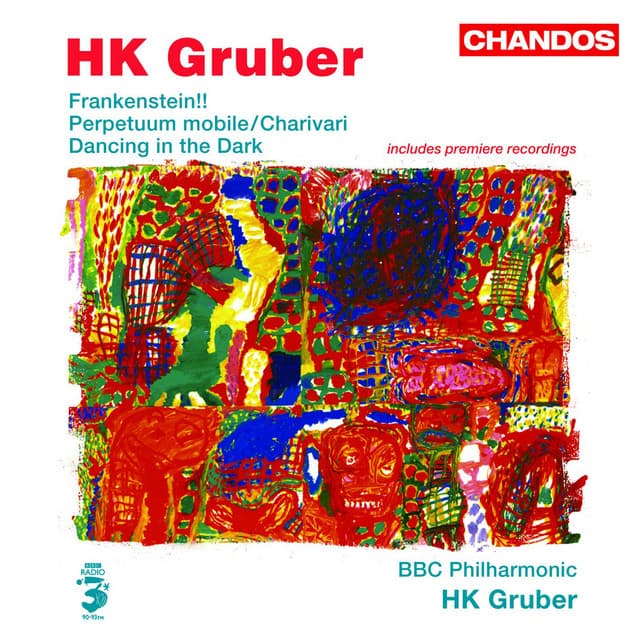 Gruber: Frankenstein!!, Perpetuum mobile, Charivari & Dancing in the Dark - H.K. Gruber