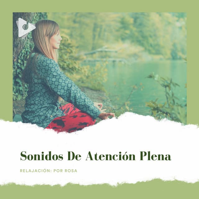 Sonidos de Atención Plena - Relajación: Por Rosa