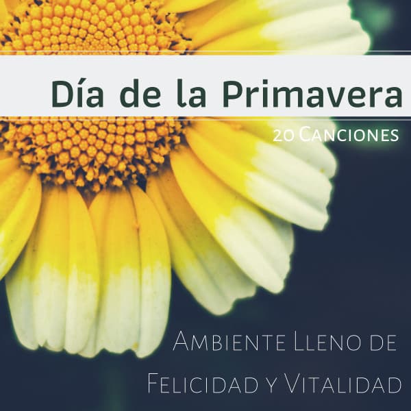 Día de la Primavera: 20 Canciones, Ambiente Lleno de Felicidad y Vitalidad - Calmar la Ansiedad