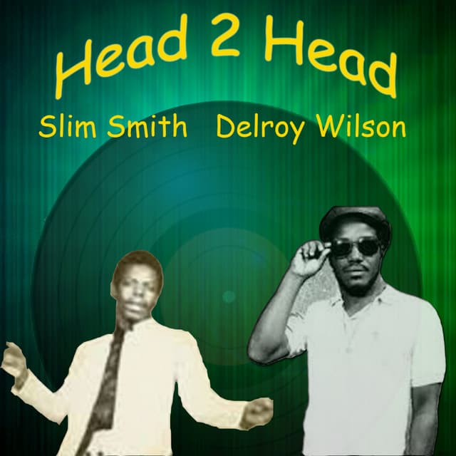 Head 2 Head - Delroy Wilson, Slim Smith - Delroy Wilson