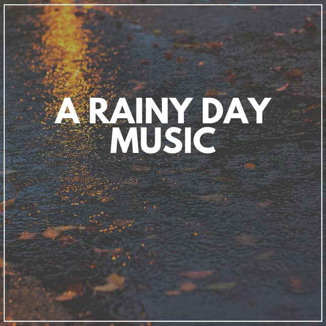 A Rainy Day Music - Relaxing Rain