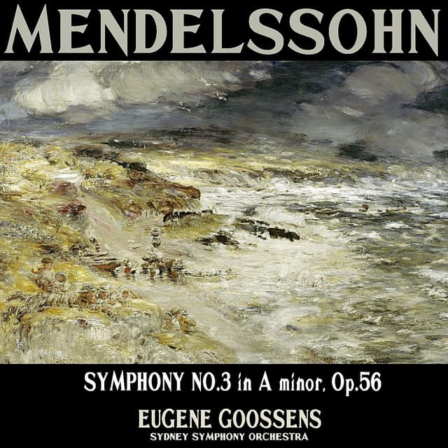 Mendelssohn: Symphony No. 3 in A Minor, Op. 56, "Scotch" - Sydney Symphony Orchestra