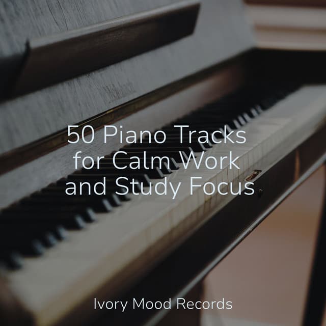 50 Piano Tracks for Calm Work and Study Focus - Instrumental Jazz Música Ambiental
