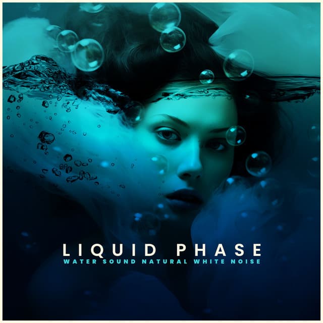 Liquid Phase - Water Sound Natural White Noise