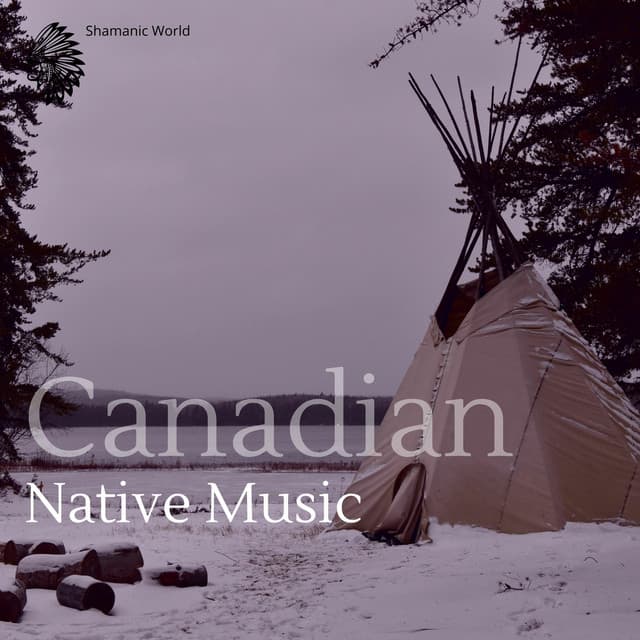 Canadian Native Music for Body, Mind and Soul - Shamanic World