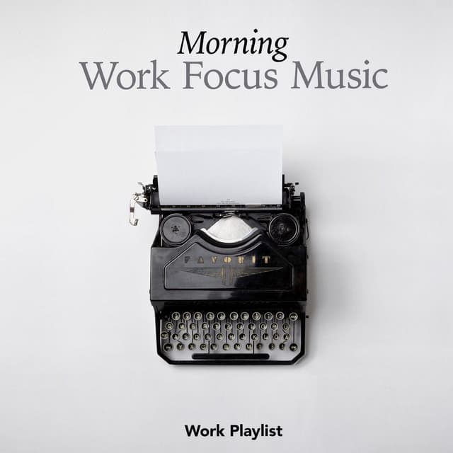 Morning Work Focus Music - Work Playlist