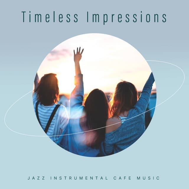 Timeless Impressions - Jazz Instrumental Cafe Music