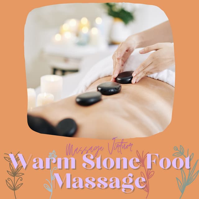 Warm Stone Foot Massage - Massage Virtuor
