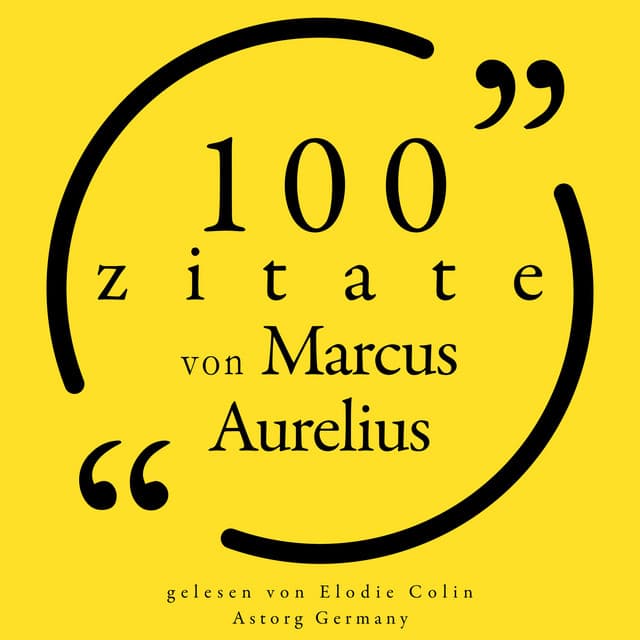 100 Zitate von Marcus Aurelius - Marcus Aurelius