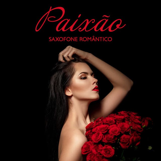 Paixão: Saxofone Romântico, Música lounge, Terapia Orgástica - Técnicas de Sexo Tântrico