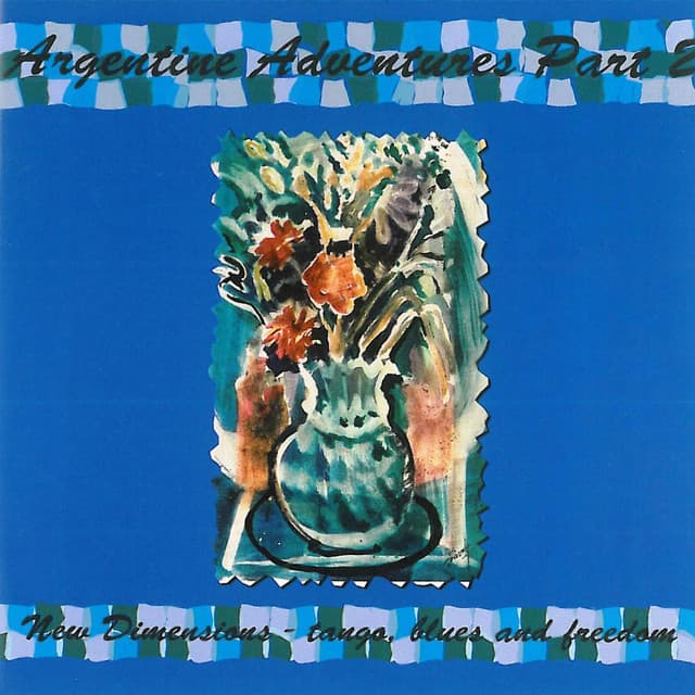 Argentine Adventures, Pt. 2, New Dimensions - Tango, Blues and Freedom - George Haslam