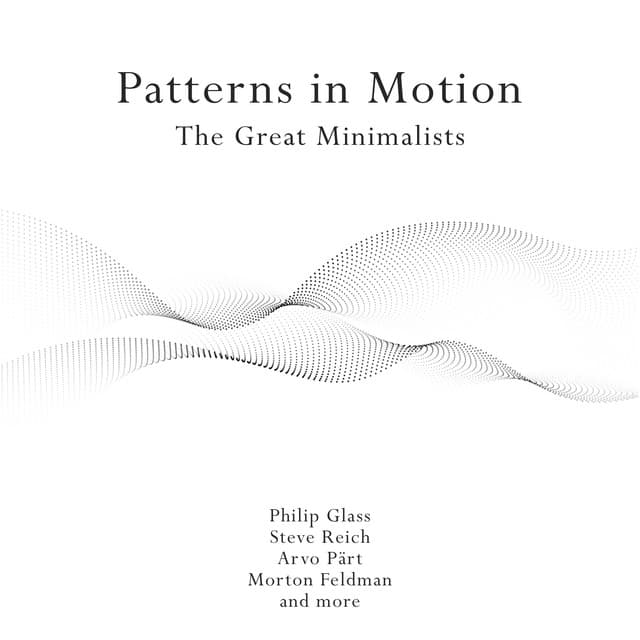 "Patterns in Motion": The Great Minimalists - Philip Glass