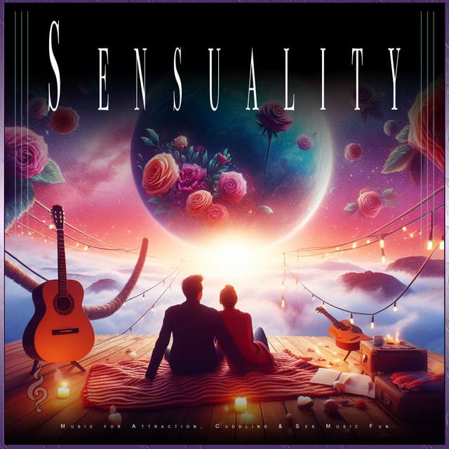 Sensuality: Music for Attraction, Cuddling & Sex Music Fun - Romantic Music Experience