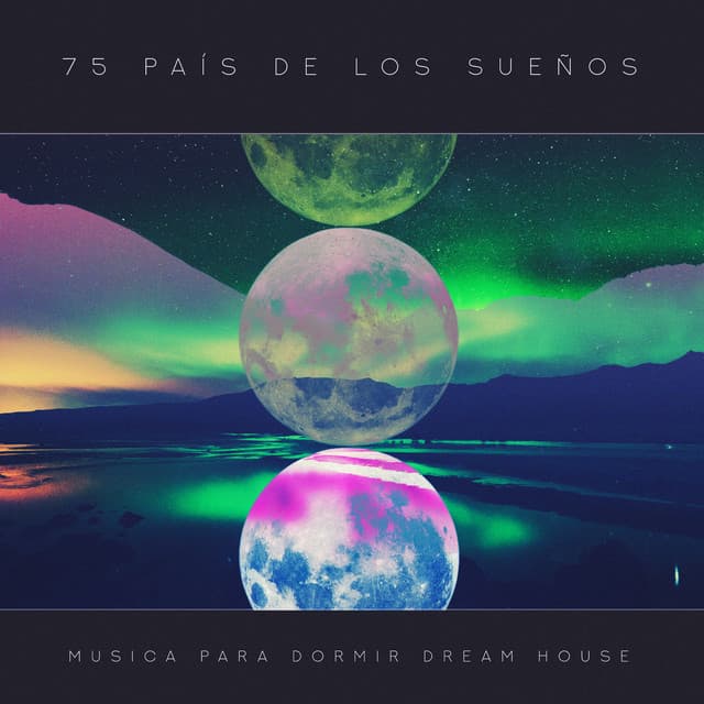 75 País de los Sueños - Musica para Dormir Dream House