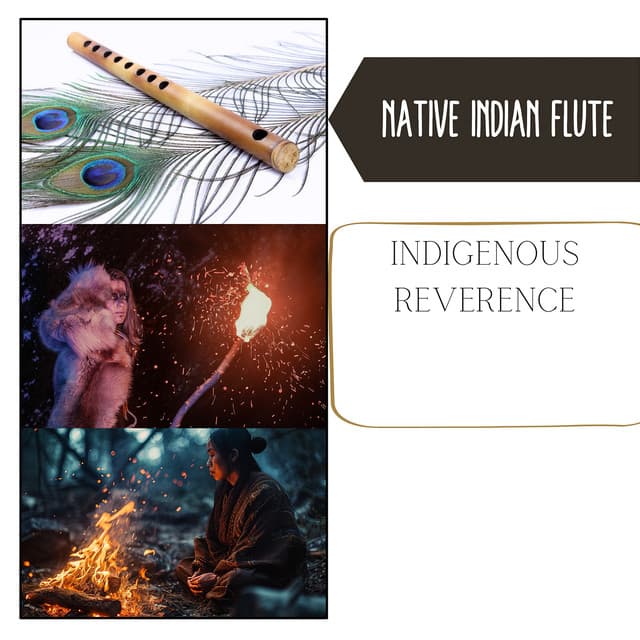 Indigenous Reverence: Holy Native American Tunes - Native Indian Flute