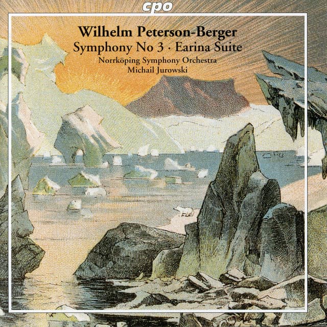 Peterson-Berger: Symphony No. 3 & Earina Suite - Wilhelm Peterson-Berger