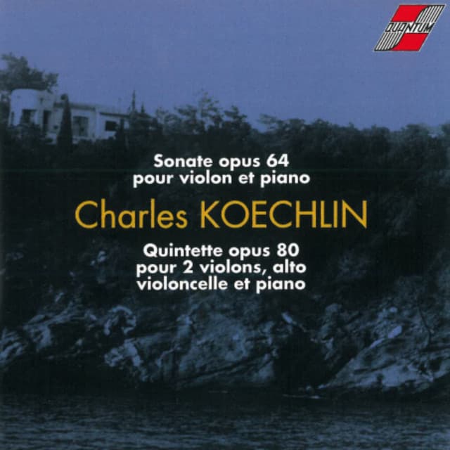 Charles Koechlin : Quintette pour 2 violons, alto, violoncelle et piano opus 80 - Charles Koechlin
