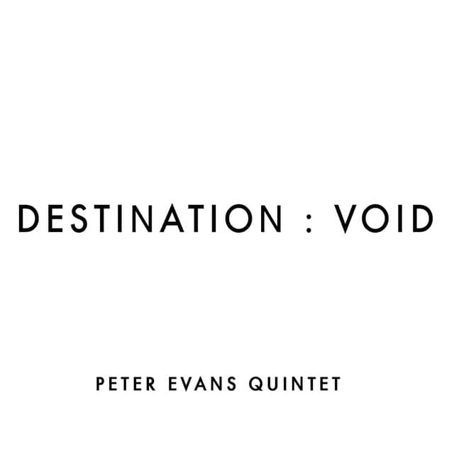 Destination: Void - Peter Evans