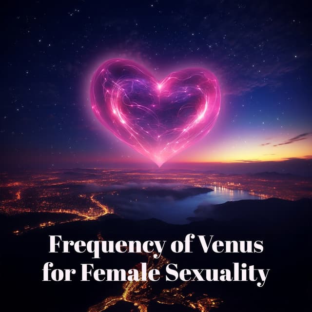 Venus Frequency for Female Sexuality Healing: Blessing Energy of Love - Sofi Frequencies