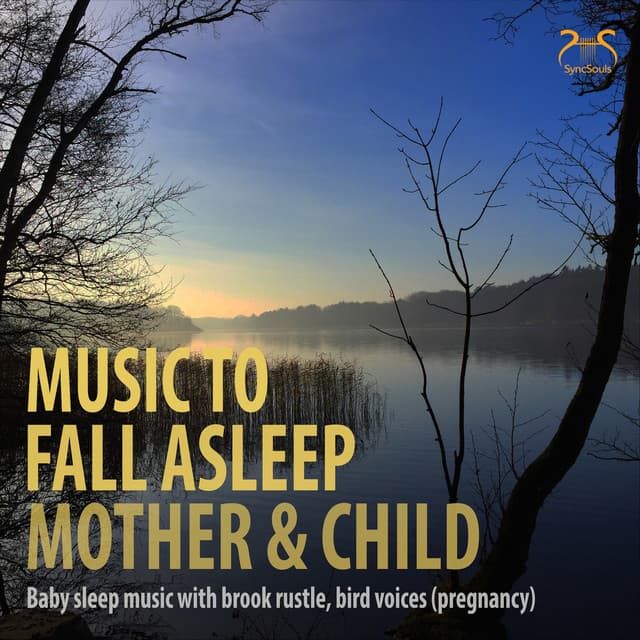 Music to Fall Asleep Mother & Child - Baby Sleep Music with Brook Rustle, Bird Voices - Max Relaxation