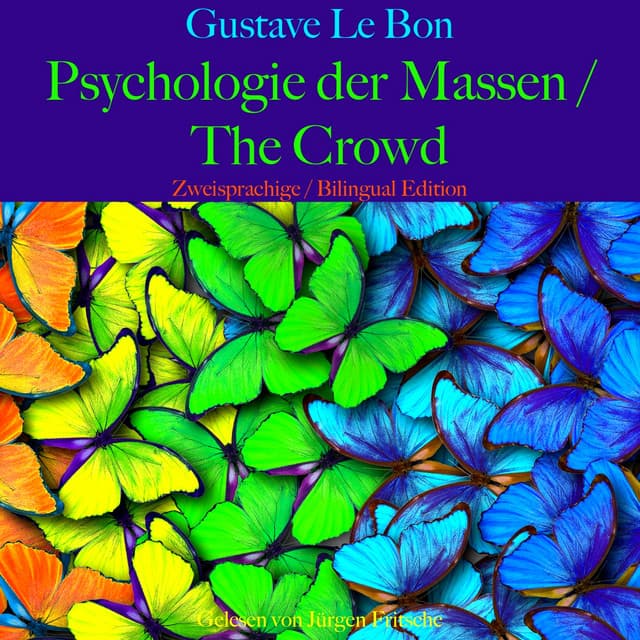 Gustave Le Bon: Psychologie der Massen / The Crowd - Gustave Le Bon